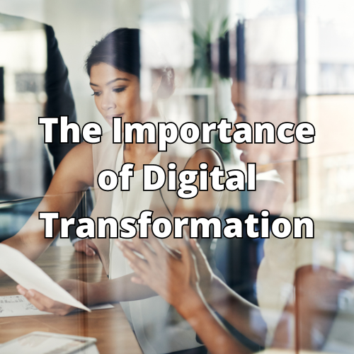 The Importance of Digital Transformation for Modern Businesses