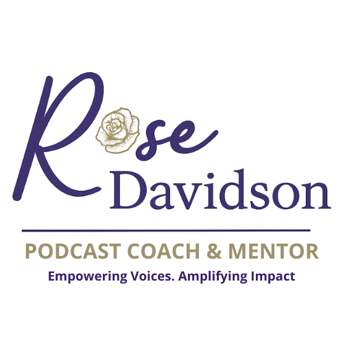 Rose Davidson | Podcast Coach & Mentor