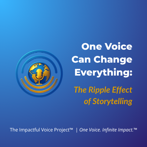 One Voice Can Change Everything: The Ripple Effect of Storytelling