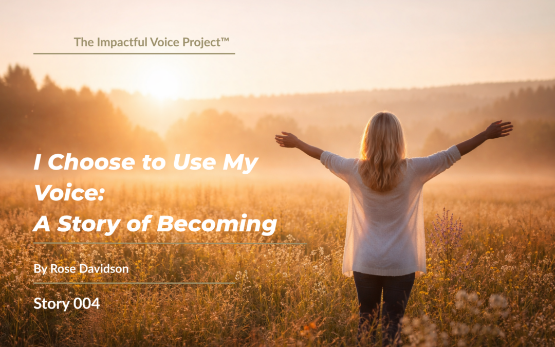 Rose Davidson: I Choose to Use My Voice – A Story of Becoming