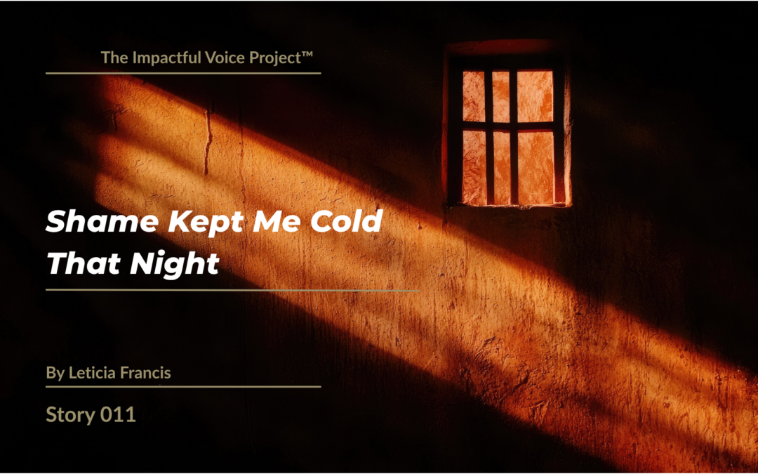 Leticia R Francis: Shame Kept Me Cold That Night