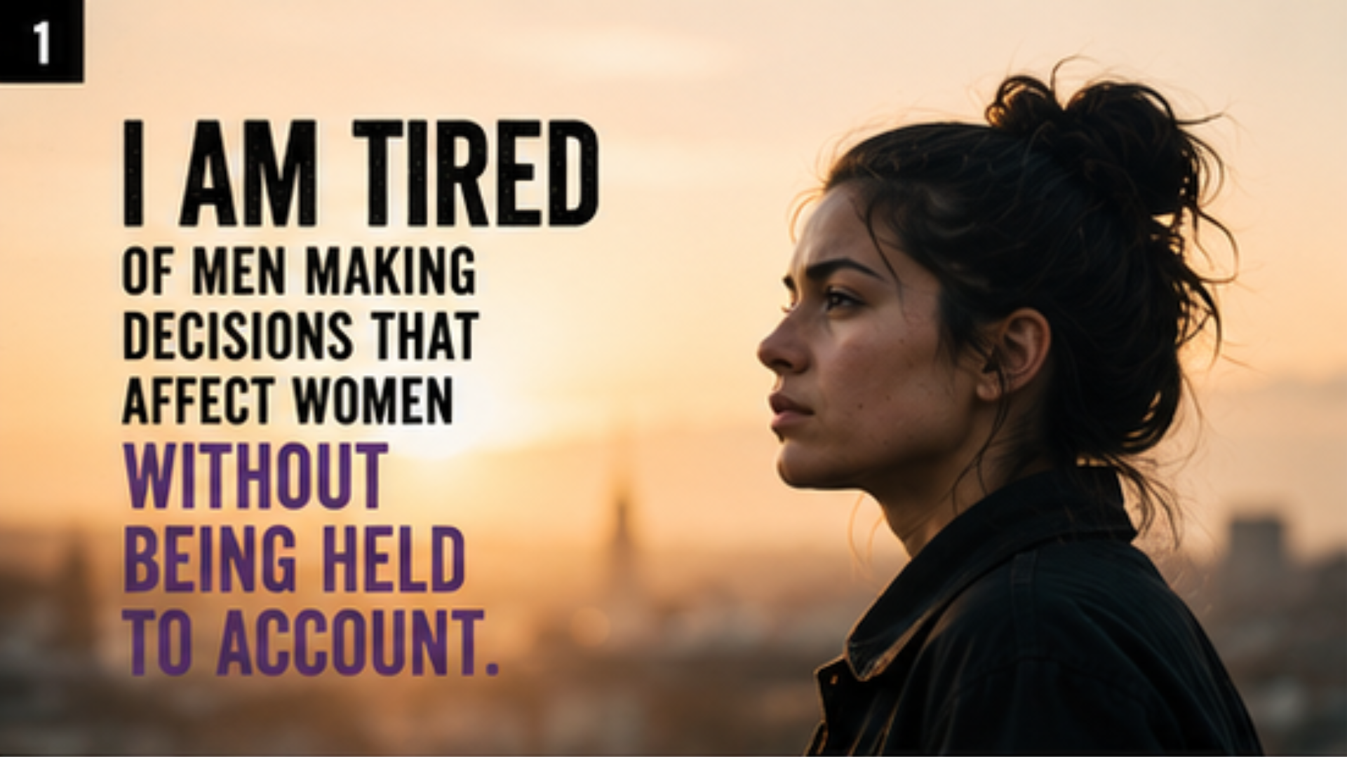 I Am Tired of Men Making Decisions for Women