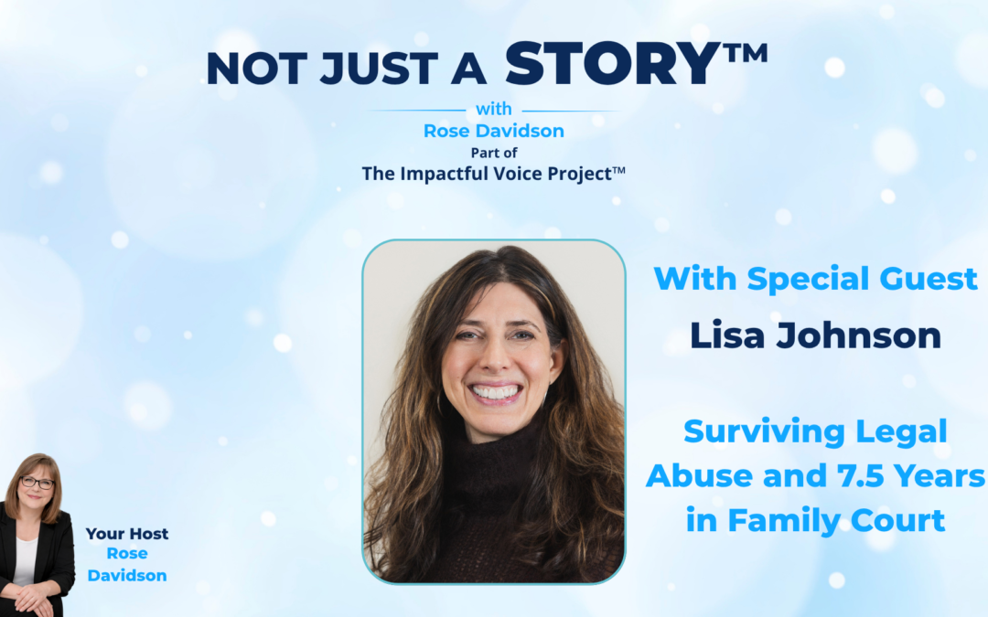 Lisa Johnson: Surviving Legal Abuse and 7.5 Years in Family Court